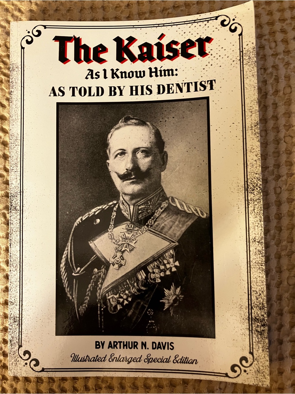The Kaiser As I Know Him: As Told by His Dentist, by Arthur N. Davis, Softcover